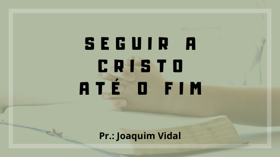 Seguir a Cristo até o Fim